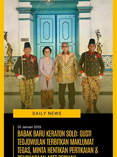 MAKLUMAT KERATON 📜 Demi selamatkan aset bangsa, KGPH Panembahan Agung Tedjowulan minta seluruh kerabat Keraton Solo hentikan pertikaian! Suasana baru menyelimuti Keraton Kasunanan Surakarta Hadiningrat. Pasca menerima Surat Keputusan Menteri Kebudayaan (SK Menbud) Nomor 8 Tahun 2026 pada Minggu (18/1/2026), Gusti Tedjowulan langsung bergerak cepat. Sebagai Pelaksana Tugas Pelestarian dan Penanggung Jawab Cagar Budaya Peringkat Nasional, beliau menerbitkan maklumat tegas pada Senin (19/1) yang d