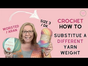 How to adjust a crochet pattern for different yarn weight