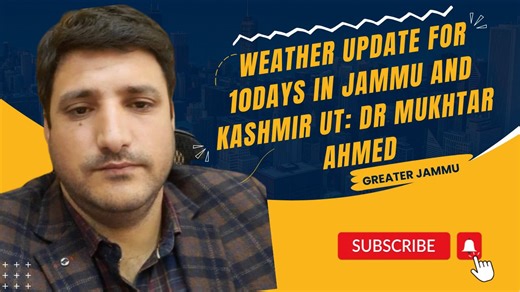 Weather Update for 10days in Jammu and Kashmir UT: Dr Mukhtar Ahmed | Greater Jammu #weatherupdate #army #jammusrinagarhighway | Greater Jammu