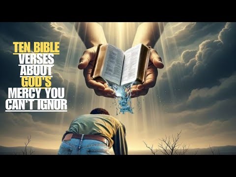 ten Bible verses about God's mercy you can't ignor