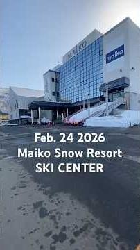 Feb. 24 2026 #舞子スノーリゾート #Maiko Snow Resort #スキーセンター #SKI CENTER