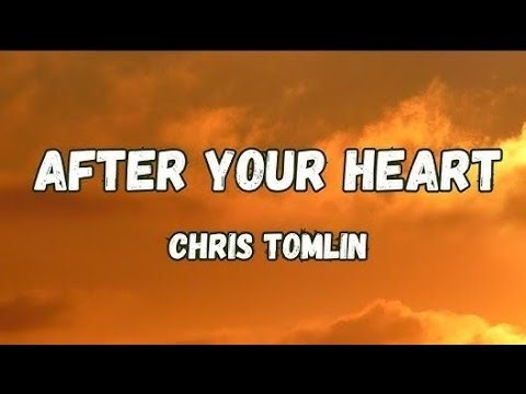After Your Heart Lyrics – Chris Tomlin (Worship Song) 🙏