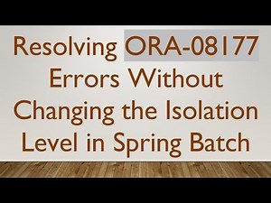 Resolving ORA-08177 Errors Without Changing the Isolation Level in Spring Batch