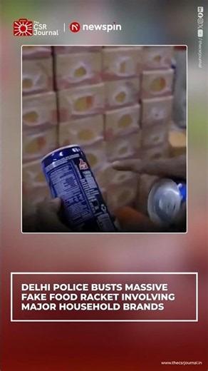 DELHI POLICE BUSTS MASSIVE FAKE FOOD RACKET INVOLVING MAJOR HOUSEHOLD BRANDS
