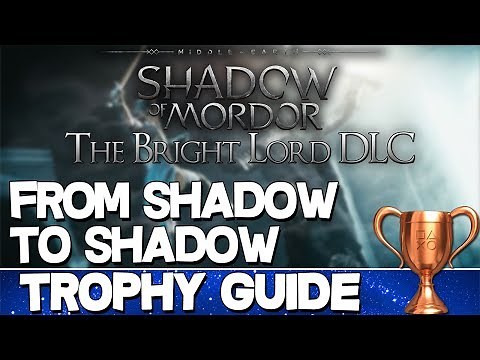 Middle Earth: Shadow of Mordor The Bright Lord | From Shadow to Shadow Trophy Guide