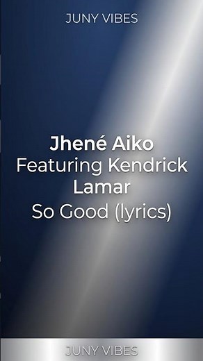 Jhené Aiko - So Good ft. Kendrick Lamar (Lyrics)