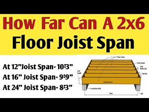How Far Can A 2x6 Floor Joist Span | Span Distance For A 2x6 Floor Joist