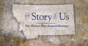 Story of Us: The women who shaped Montana