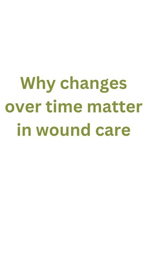 Why changes over time matter in wound care 💚#healtheducation #woundcare #carersupport
