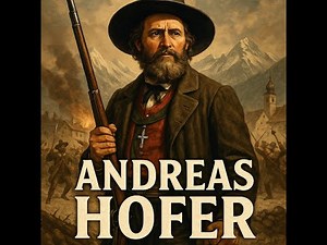 The Rebel Who Dared to Defy Napoleon - The True Story of Andreas Hofer