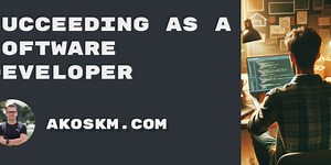 Succeeding as a Software Developer: The Essential Mindset Shift