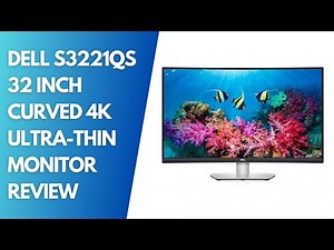Dell S3221QS 32 Inch Curved 4K UHD A Ultra-Thin Bezel Monitor Review