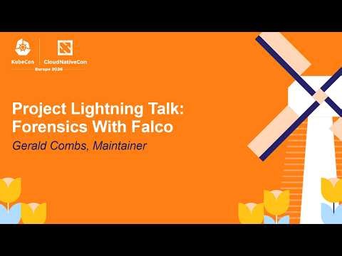 Project Lightning Talk: Forensics With Falco - Gerald Combs, Maintainer