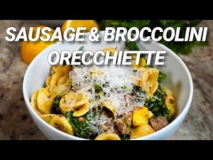 Effortless & Delicious | Orecchiette with Sausage & Broccolini | Quick Weeknight Meal