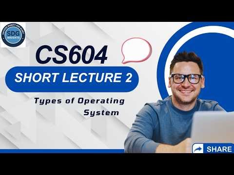 CS604 Short Lecture 02 | Types of Operating System | VU Pakistan