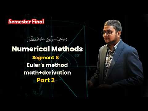 Euler's Method (Derivation + Numerical Problems) | Numerical Methods | Segment 8