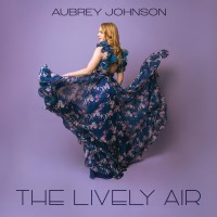 The Lively Air by Aubrey Johnson (2026) | Jazz Album | All About Jazz