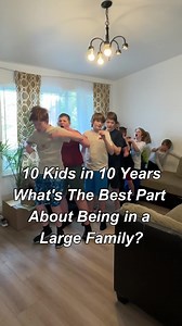 Best Parts of Having 10 Kids: High Energy Fun!