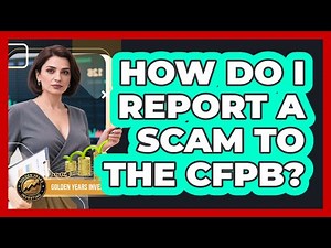How Do I Report a Scam to the CFPB?