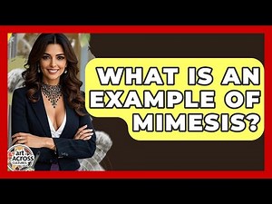 What Is An Example Of Mimesis? - Art Across Cultures