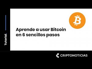 Aprende a usar Bitcoin en 6 sencillos pasos
