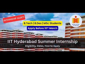 IIT Hyderabad Internship 2026 | BTech, B.Des, MSc Students Apply Now | UG Engineering Internship