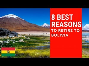 8 Best reasons to retire to Bolivia! Living in Bolivia!