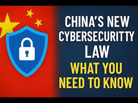 China's New Cybersecurity Law - What You Need to Know
