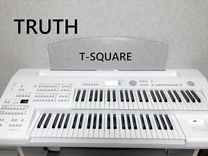 【TRUTH】T-SQUARE（エレクトーン演奏）ELB-02