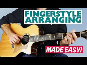 5 Easy Steps to Arranging Your First Song for Fingerstyle Guitar