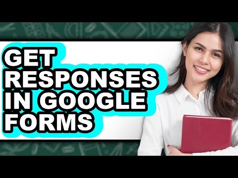 How to Get Responses in Google Forms: A Comprehensive Guide