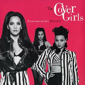 The Cover Girls - If You Want My Love (Here It Is)