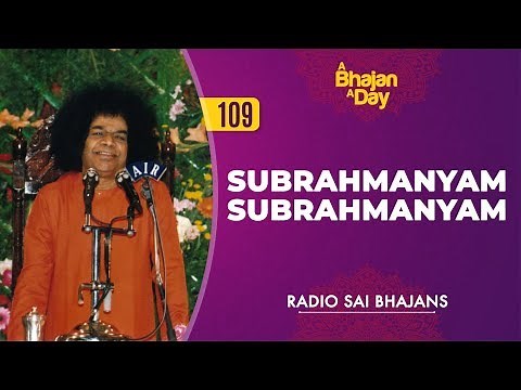 109 - Subrahmanyam Subrahmanyam | Radio Sai Bhajans