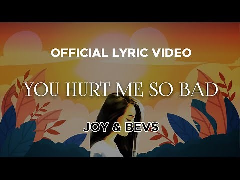 Joy & Bevs - You Hurt Me So Bad (Official Lyric Video)