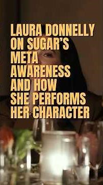 Sugar newcomer Laura Donnelly the show's meta awareness and how she performs her character