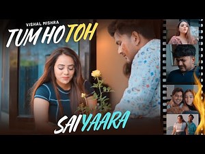 tum ho toh sab acha hai song | Saiyaara New Song | Vishal Mishra | tum ho toh | urmi films