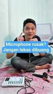 Microphone Rusak? Jangan Lekas Dibuang. Diperbaiki Saja