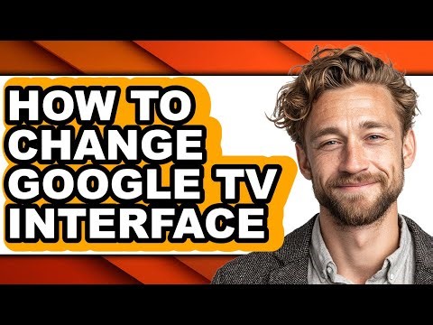 How to Change Google Tv Interface - Full Guide