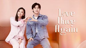 Love Once Again_1회 - 무료 - 중국 대륙 - TV - 로맨스 - 현대,드라마 - 우정여,Ryan,Hong Yike,,Hami