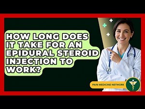 How Long Does It Take For An Epidural Steroid Injection To Work? - Pain Medicine Network