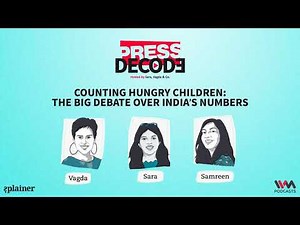 Press Decode Ep. 13: Counting hungry children: the big debate over India’s numbers