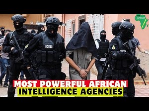 Top 10 Most Powerful Intelligence Agencies In Africa 2025
