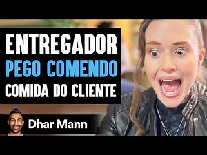 Entregador PEGO COMENDO Comida Do Cliente | Dhar Mann