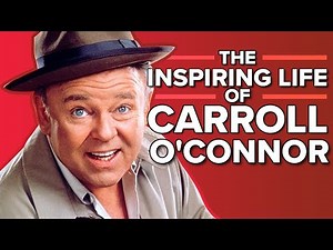 The Inspiring Life of Carroll O'Connor (All in the Family)