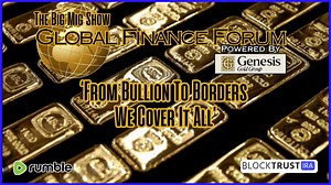 Global Finance Forum From Bullion To Borders We Cover It All