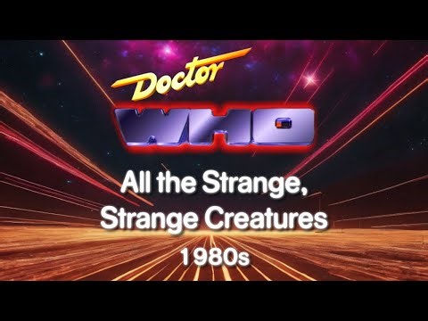 Doctor Who: All the Strange, Strange Creatures (1980s)