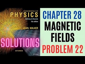 Halliday resnick chapter 28 problem 22 solution | Fundamentals of physics 10e solutions