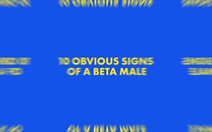 10 Obvious Signs of a Beta Male（Beta男的10个明显迹象）