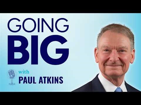 Going Big with Paul Atkins: Why Public Companies Have Been Disappearing—and What Comes Next