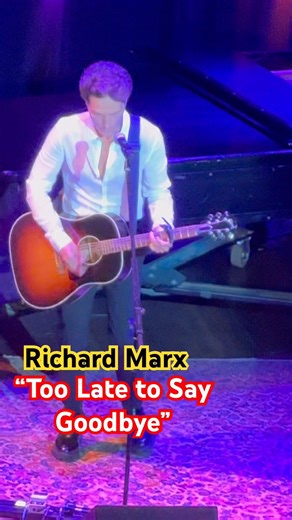 Richard Marx “Too Late to Say Goodbye” live Salem, Oregon May 09, 2026 Elsinore Theatre
